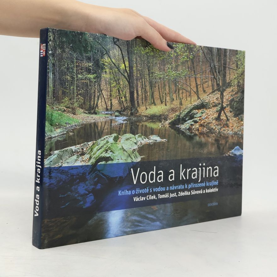 Autorenkollektiv Voda a krajina: Kniha o životě s vodou a návratu k přirozené krajině