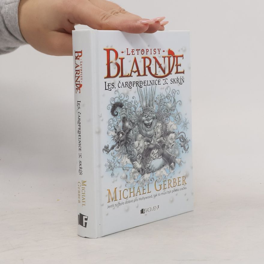 Michael Gerber Letopisy Blarnie: Příběh pro dětiny. Les, čaroprdelnice a skříň