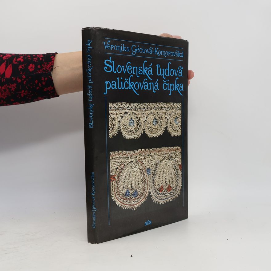 Veronika Géciová Komorovská Slovenská ľudová paličkovaná čipka