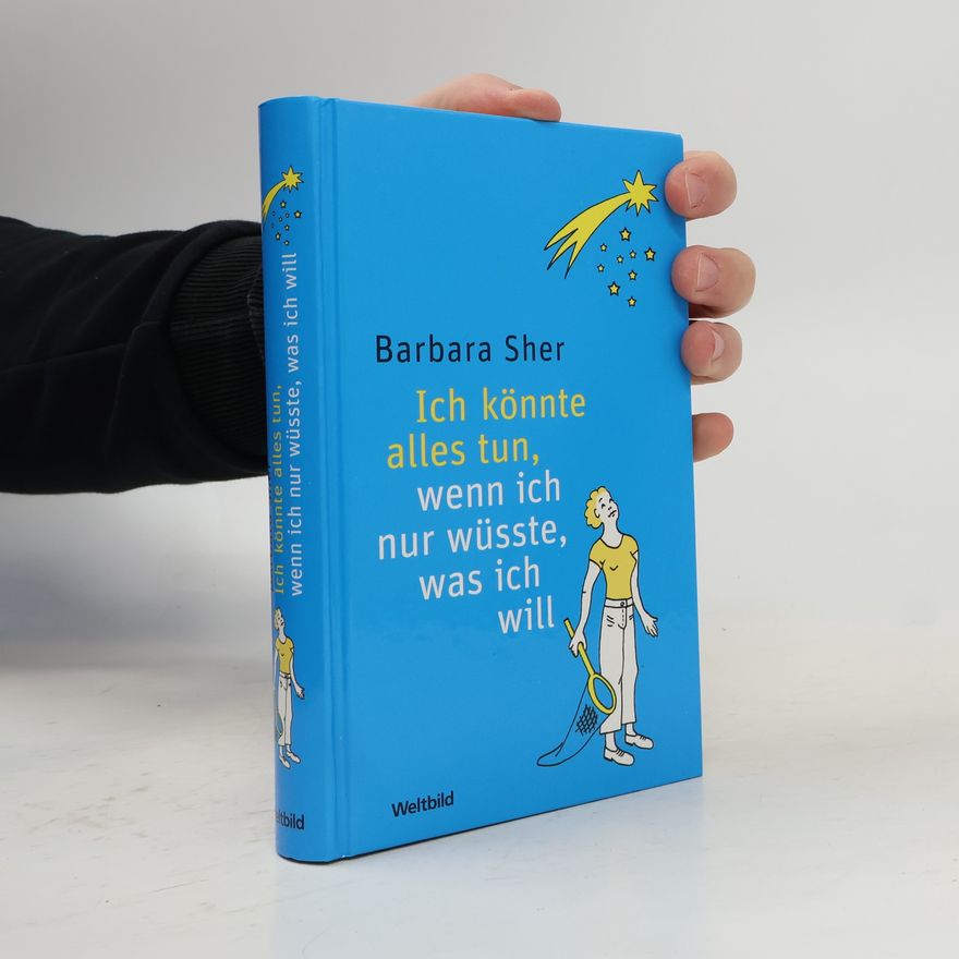Barbara Sher Ich könnte alles tun, wenn ich nur wüsste, was ich will