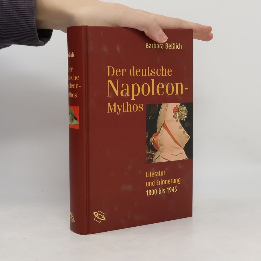 Barbara Beßlich Der deutsche Napoleon-Mythos