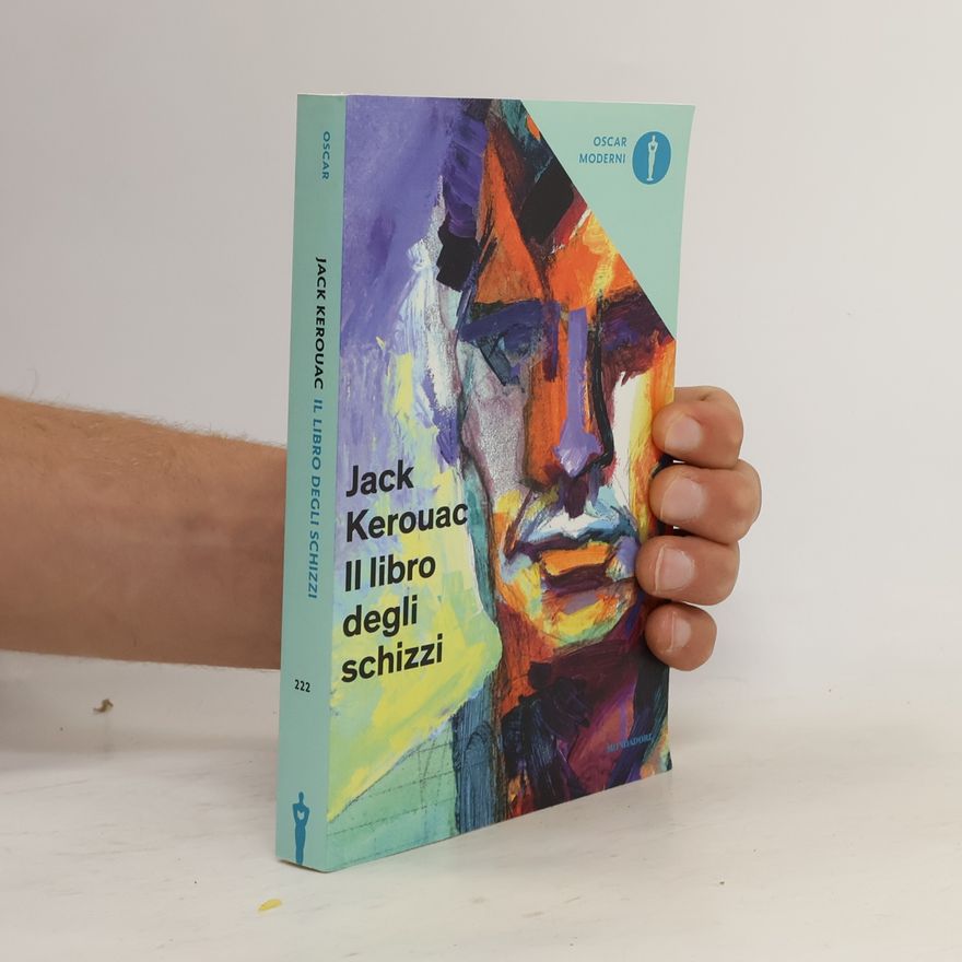 Jack Kerouac Oscar Moderni - 222: Il libro degli schizzi