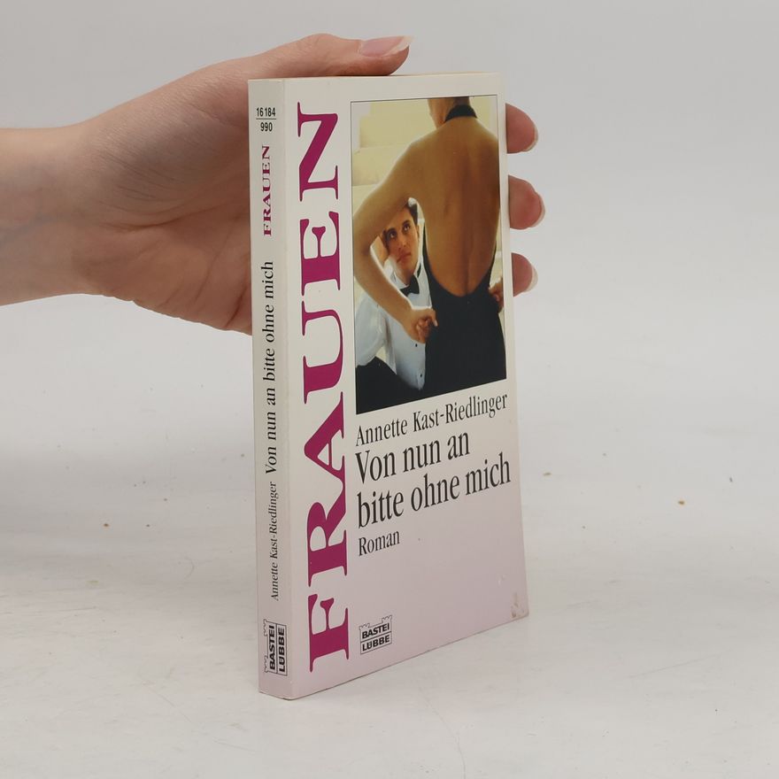 Annette Kast-Riedlinger Von nun an bitte ohne mich