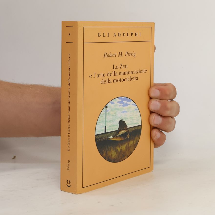 Robert M. Pirsig Lo zen e l'arte della manutenzione della motocicletta