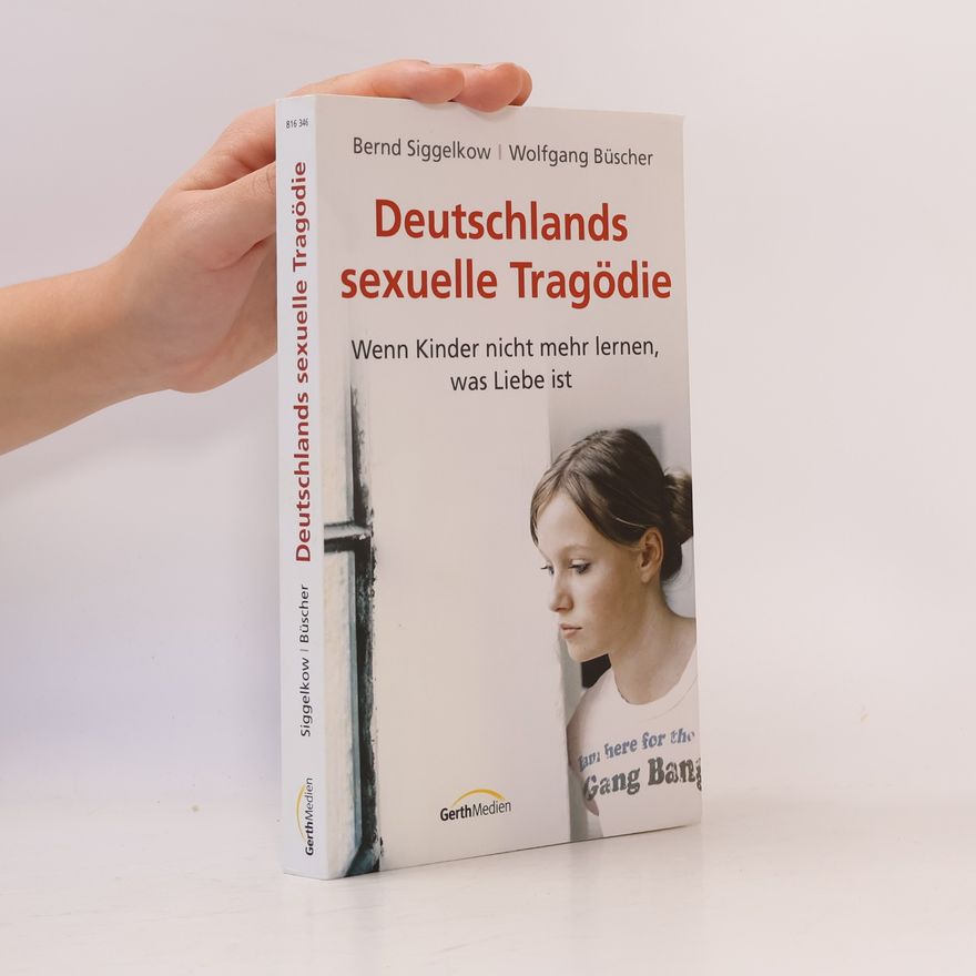 Bernd Siggelkow Deutschlands sexuelle Tragödie
