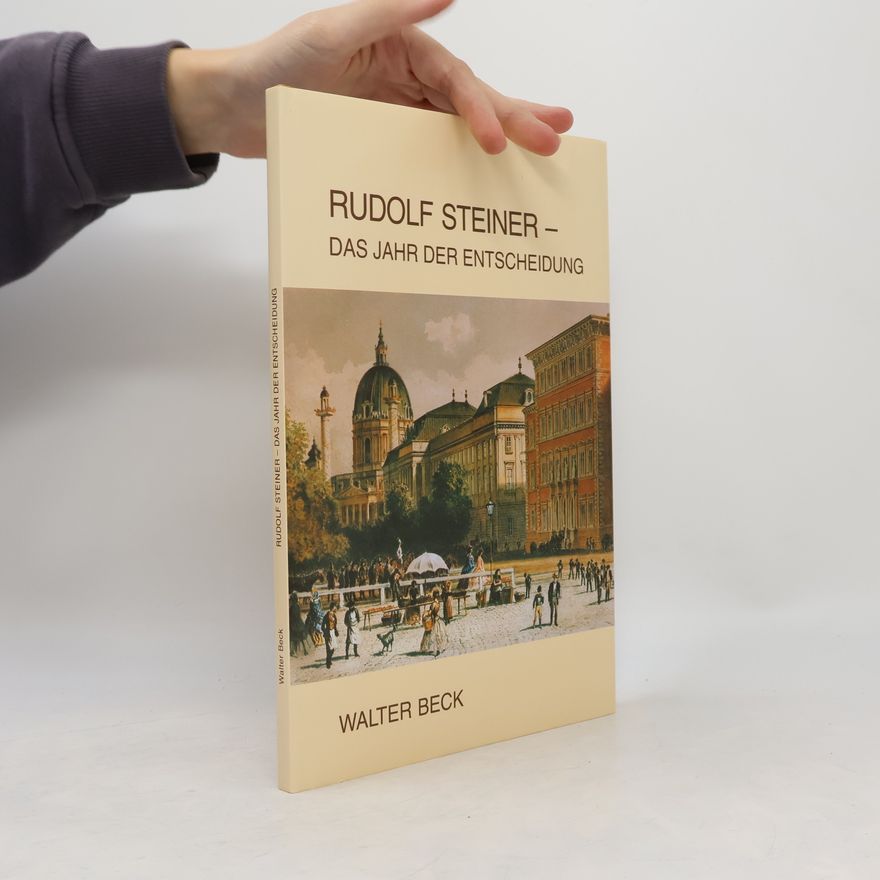 Walter Beck Rudolf Steiner - das Jahr der Entscheidung