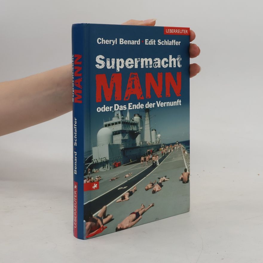 Cheryl Benard Supermacht Mann oder das Ende der Vernunft