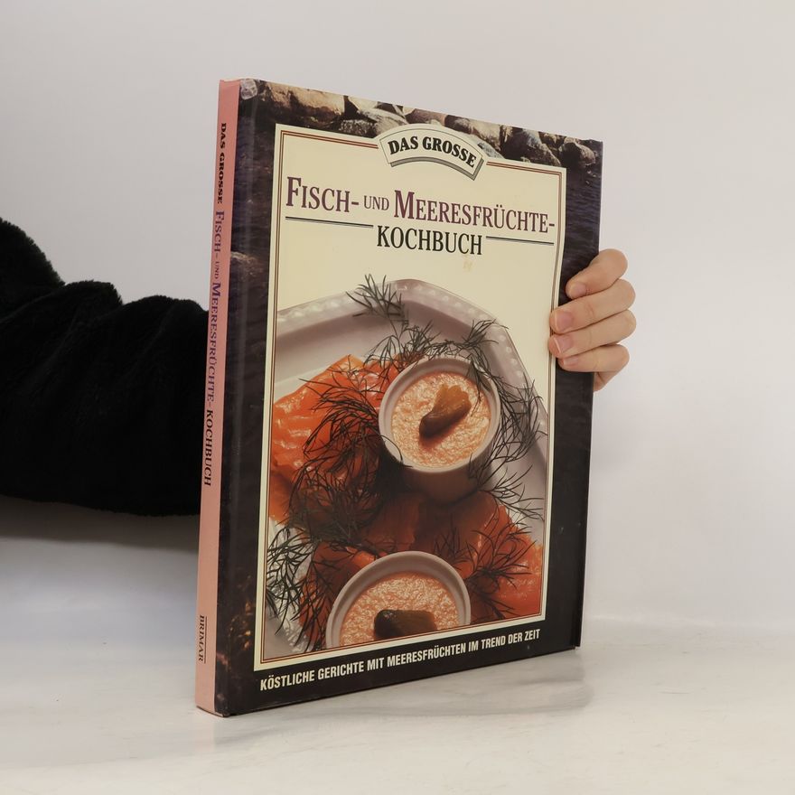 Judith Lynn Ferguson Fisch- und Meeresfruchte-Kochbuch. Kostliche Gerichte mit Meeresfruchten im Trend der Zeit.