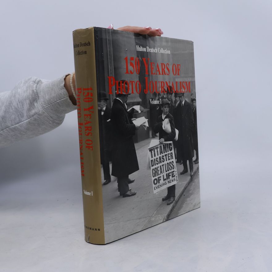 Sylvie AdamKuenen 150 Years of Photo Journalism. Volume 1