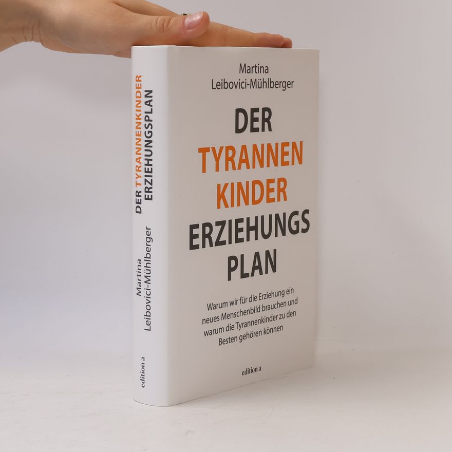 Martina Leibovici-Mühlberger Der Tyrannenkinder - Erziehungsplan
