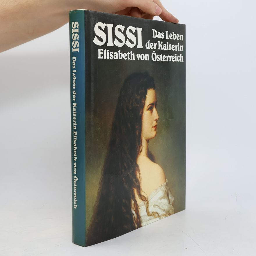 Alfred P. Zeller Sissi. Das Leben der Kaiserin Elisabeth von Österreich