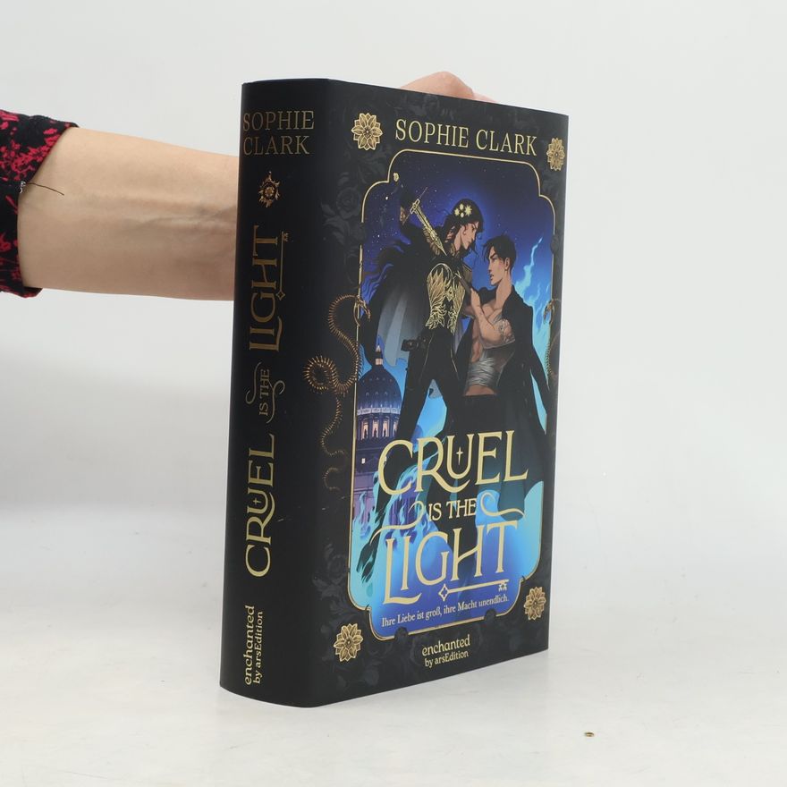 Sophie Clark Cruel is the Light – Ihre Liebe ist groß, ihre Macht unendlich