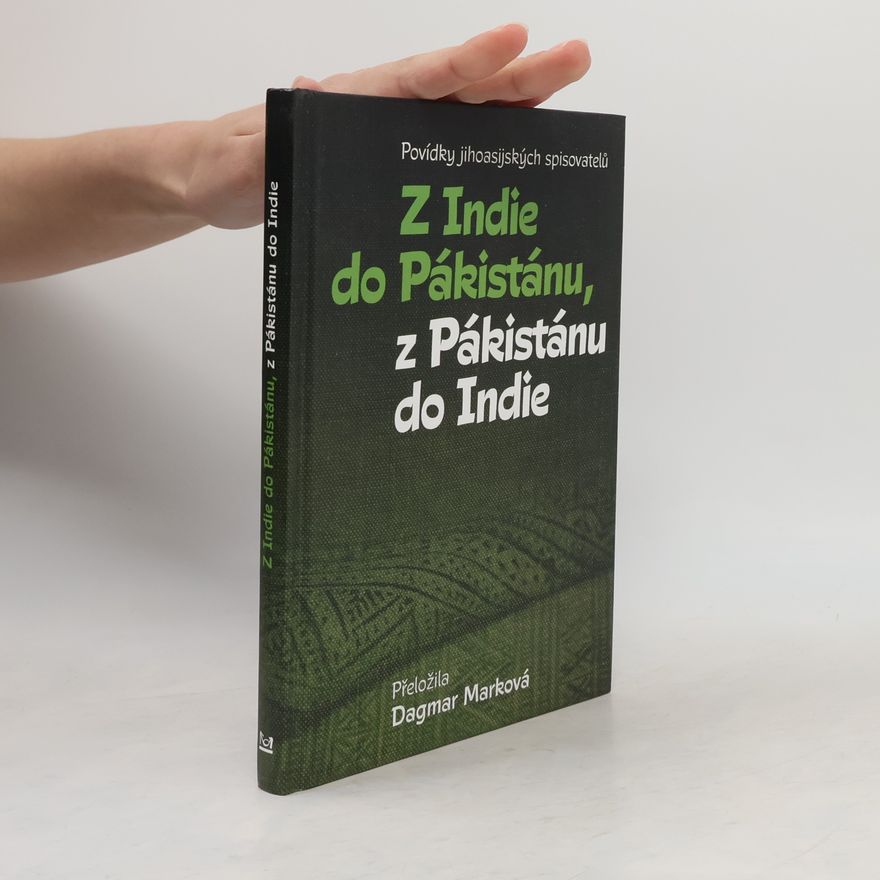 Autorenkollektiv Z Indie do Pákistánu, z Pákistánu do Indie: Povídky jihoasijských spisovatelů