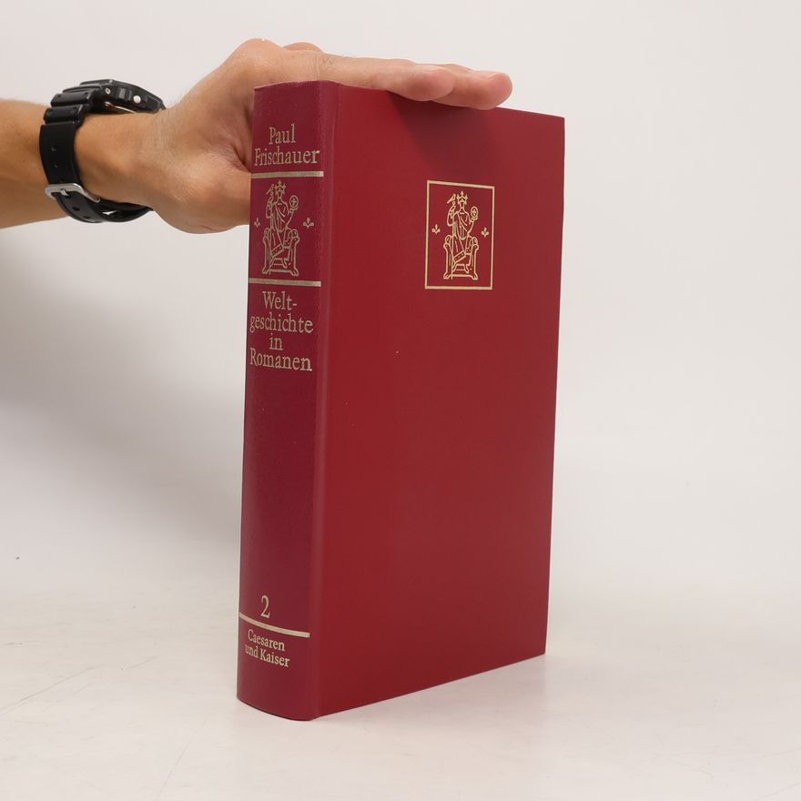 Paul Frischauer Weltgeschichte in Romanen 2. Caesaren und Kaiser