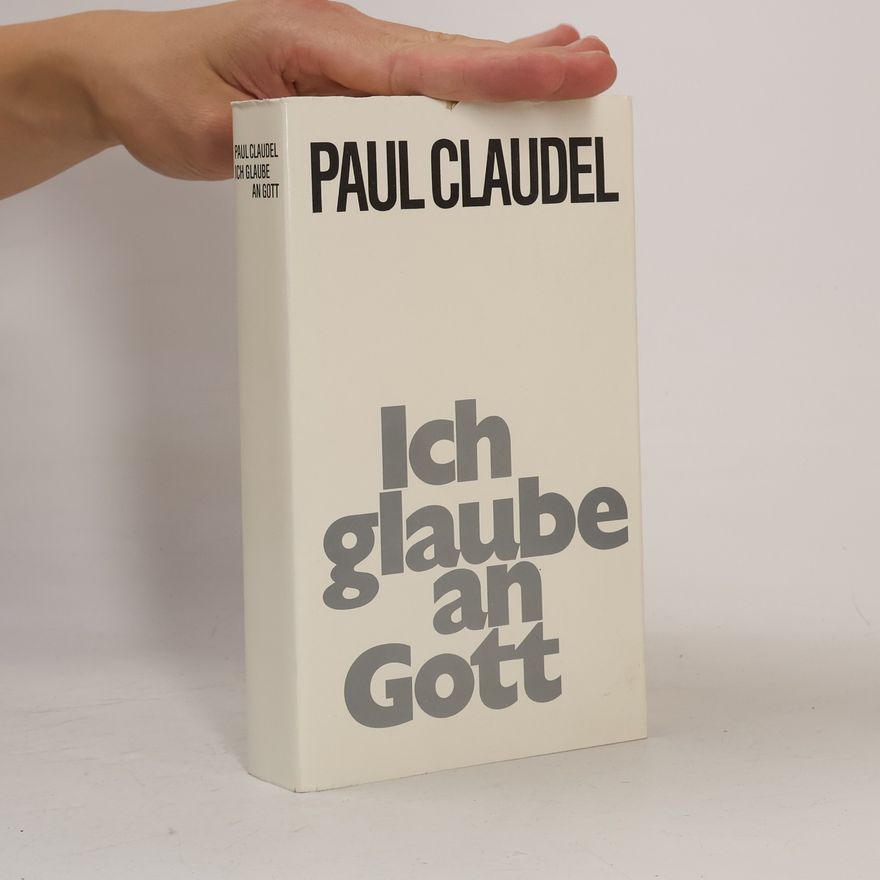 Paul Claudel Ich glaube an Gott