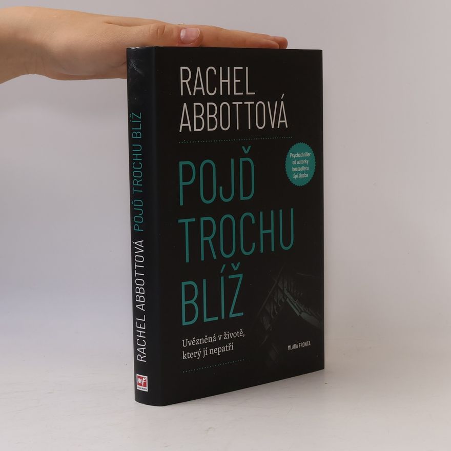 Rachel Abbott Pojď trochu blíž
