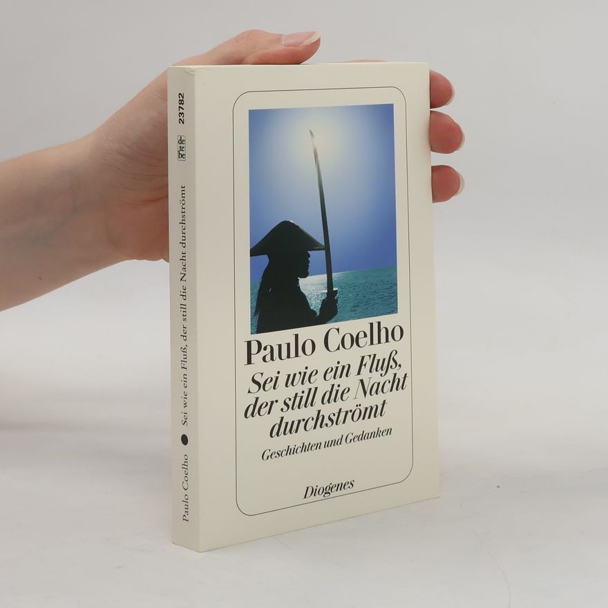 Paulo Coelho Sei wie ein Fluß, der still die Nacht durchströmt