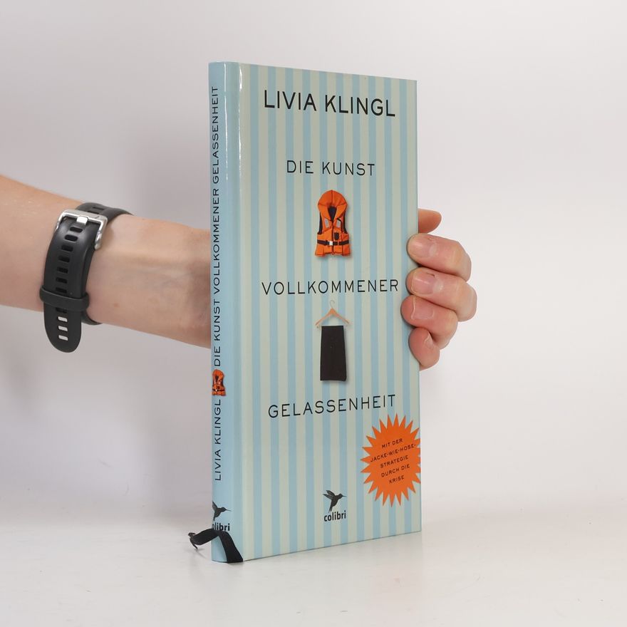 Livia Klingl Die Kunst Vollkommener Gelassenheit