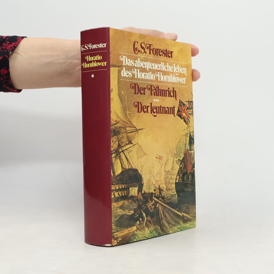 C. S. Forester Das abenteuerliche Leben des Horatio Hornblower