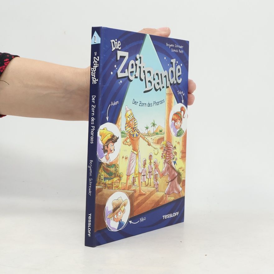 Benjamin Schreuder Die ZeitBande. Band 1. Der Zorn des Pharaos