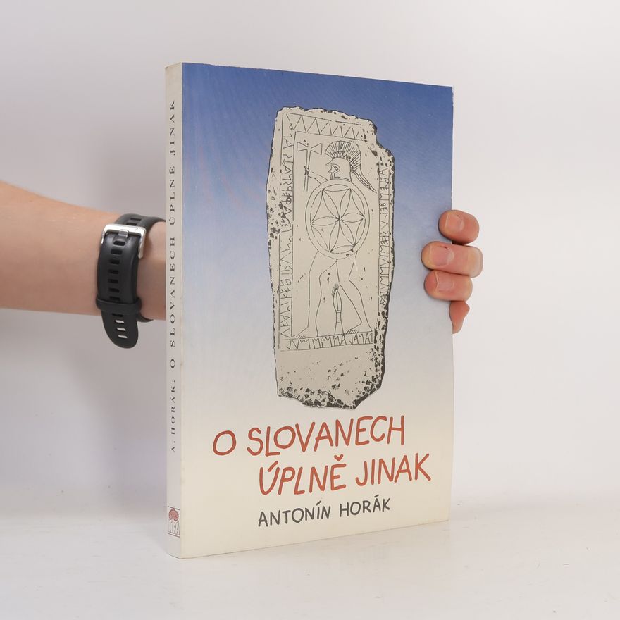 Antonín Horák O Slovanech úplně jinak