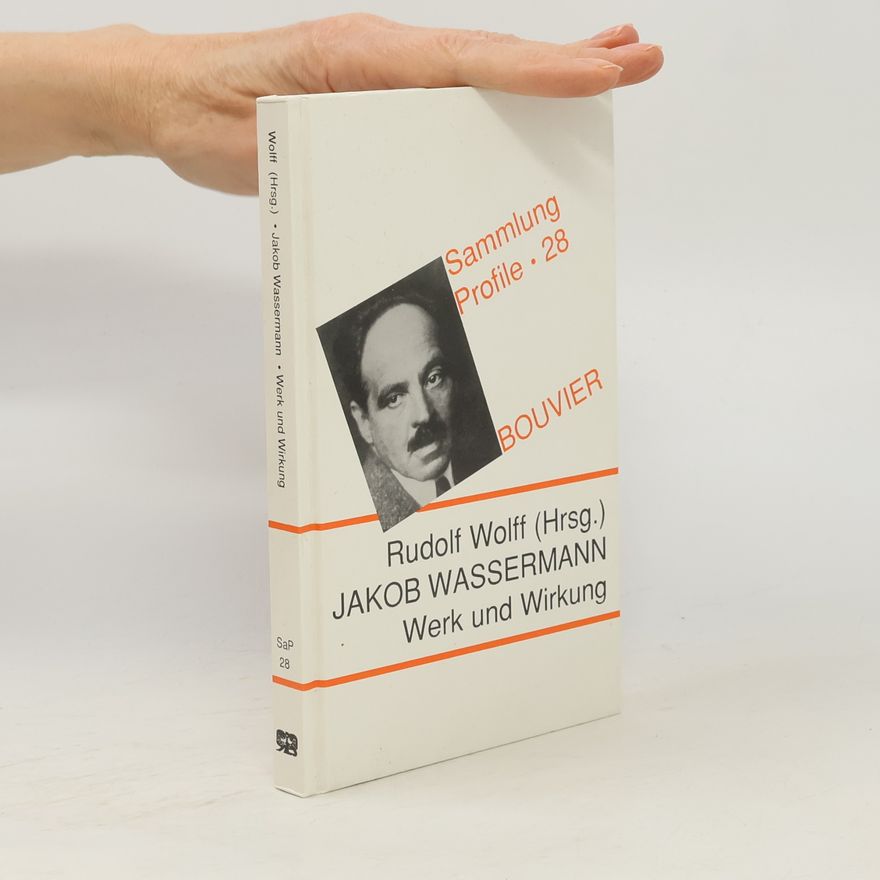 Rudolf Wolff Sammlung Profile - 28: Jakob Wassermann, Werk und Wirkung