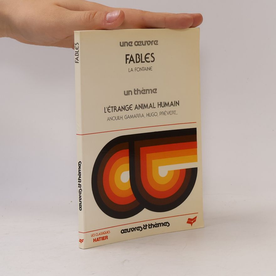 Anouilh Œuvres & thèmes: Fables I, II, III