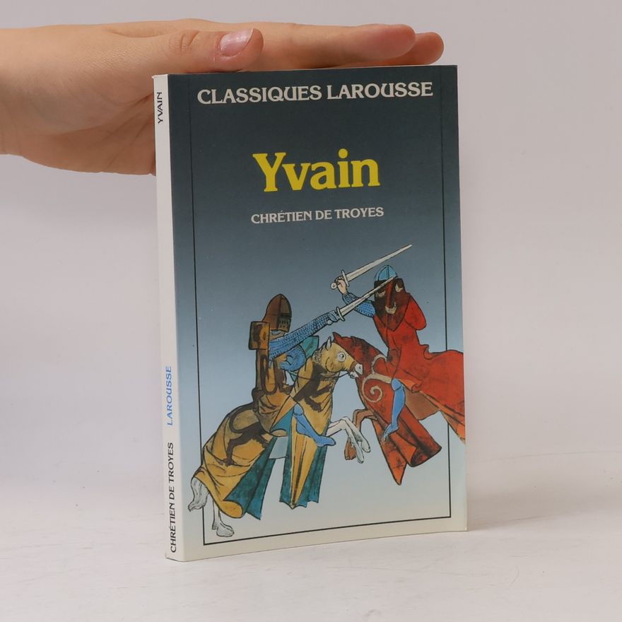 Chrétien de Troyes Classiques Larousse: Yvain