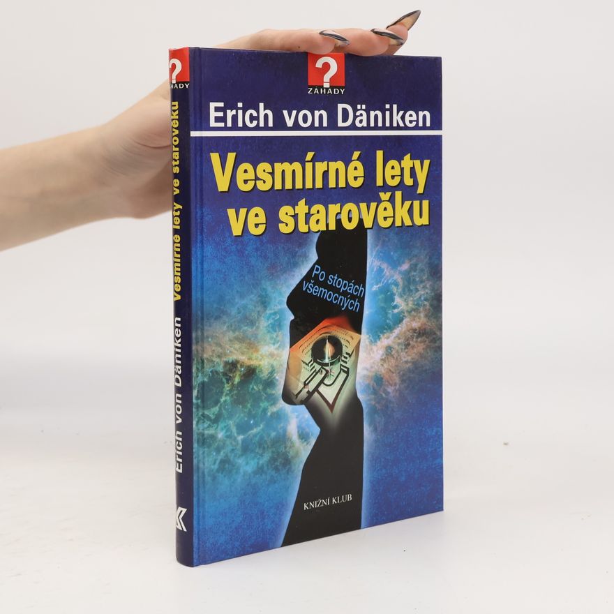Erich von Däniken Vesmírné lety ve starověku-Po stopách všemocných