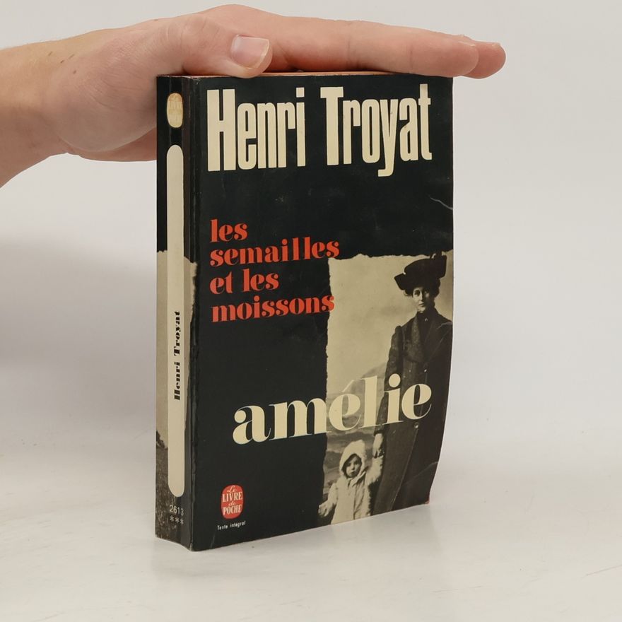 Henri Troyat Les Semailles et les Moissons - 2: Amélie - Texte intégral