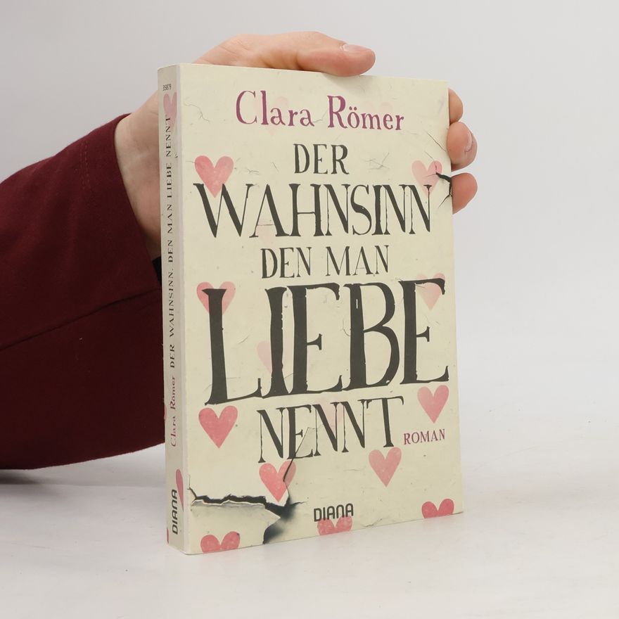 Clara Römer Der Wahnsinn den man Liebe nennt