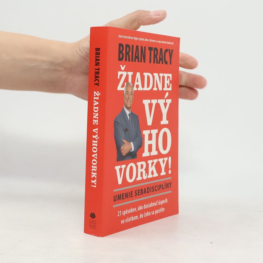 Brian Tracy Žiadne výhovorky! Umenie sebadisciplíny
