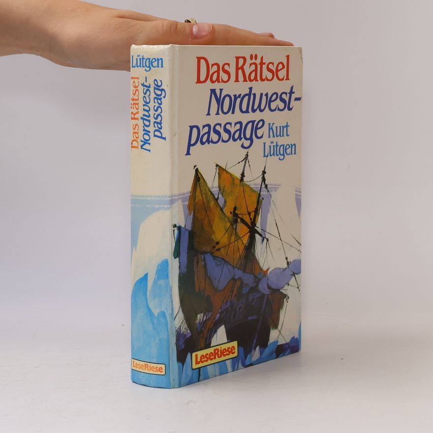Kurt Lütgen Das Rätsel Nordwestpassage