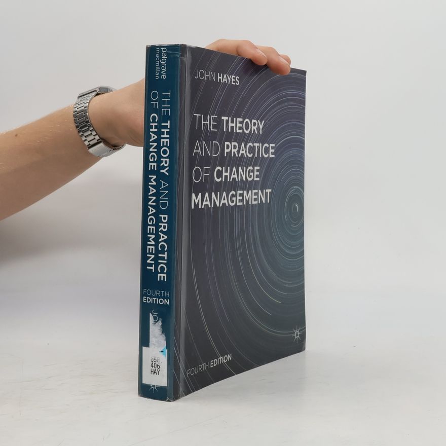 John Hayes The Theory and Practice of Change Management