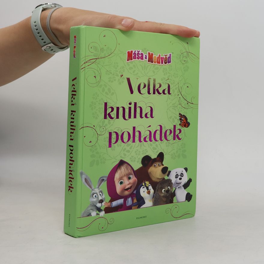 Martina Jarošová Máša a medvěd. Velká kniha pohádek