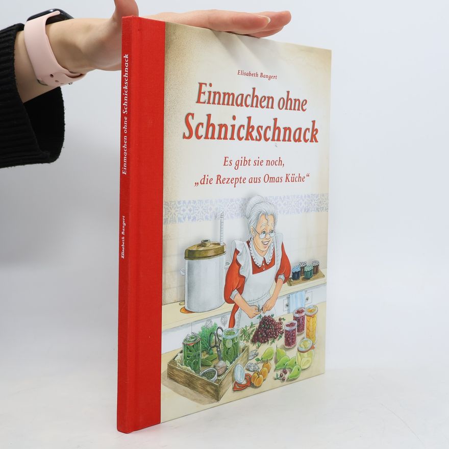 Elisabeth Bangert Einmachen ohne Schnickschnack