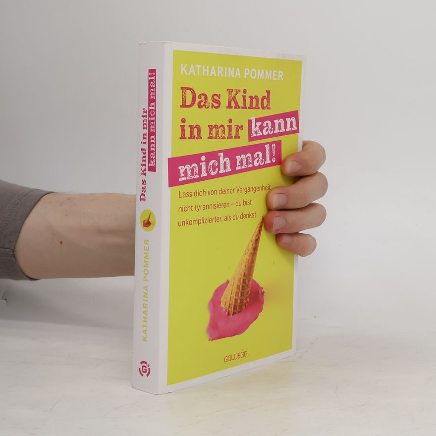 Katharina Pommer Das Kind in mir kann mich mal!