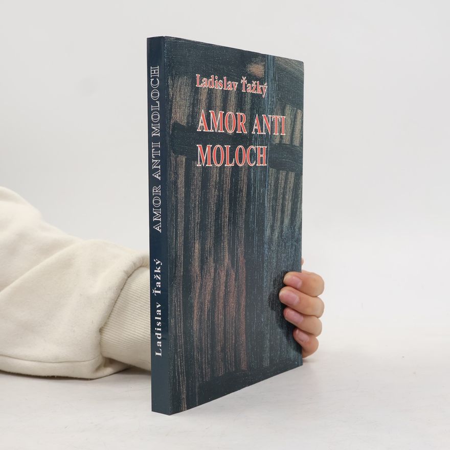 Ladislav Ťažký Amor anti moloch