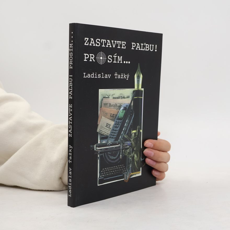 Ladislav Ťažký Zastavte paľbu! Prosím...
