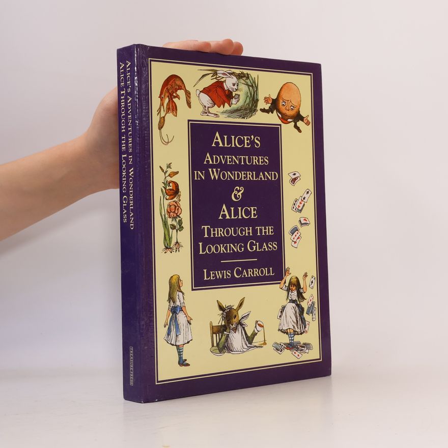 Lewis Carroll Alice's Adventures in Wonderland & Alice Through the Looking Glass