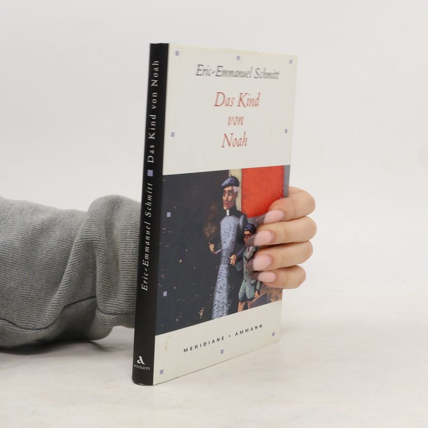 Eric Emmanuel Schmitt Das Kind von Noah