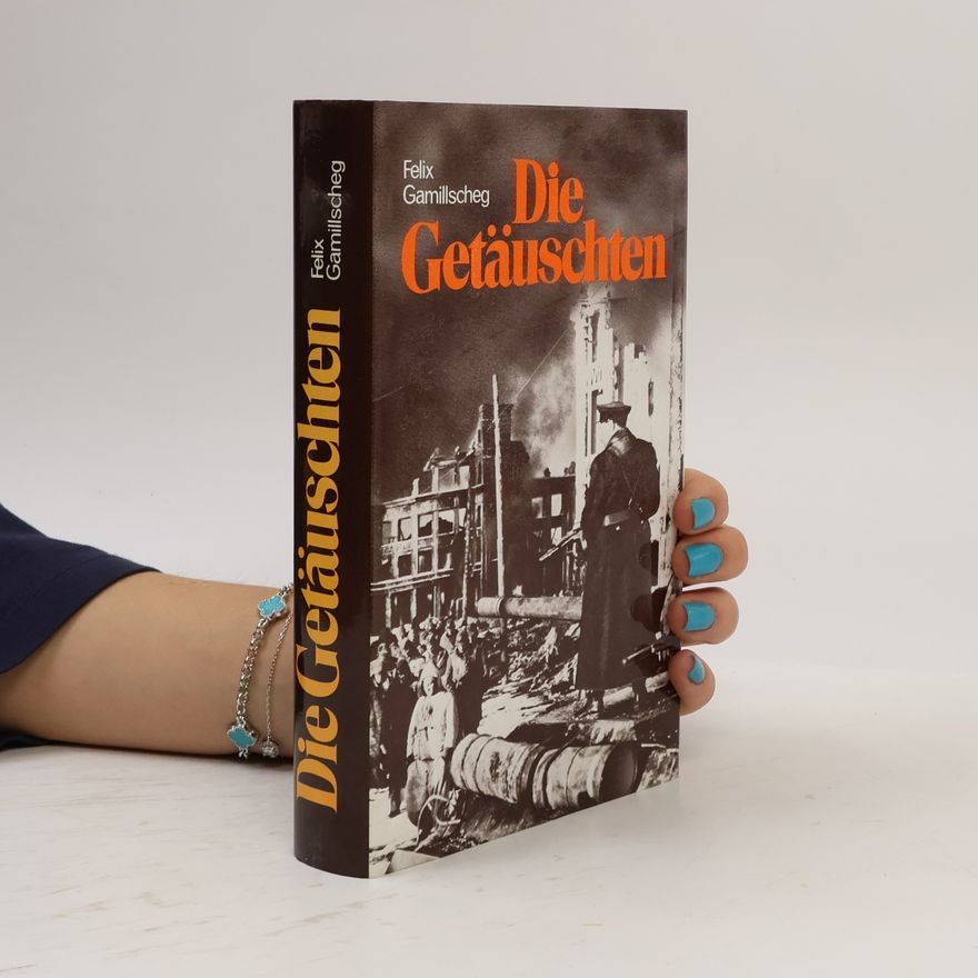Felix Gamillscheg Die Getäuschten