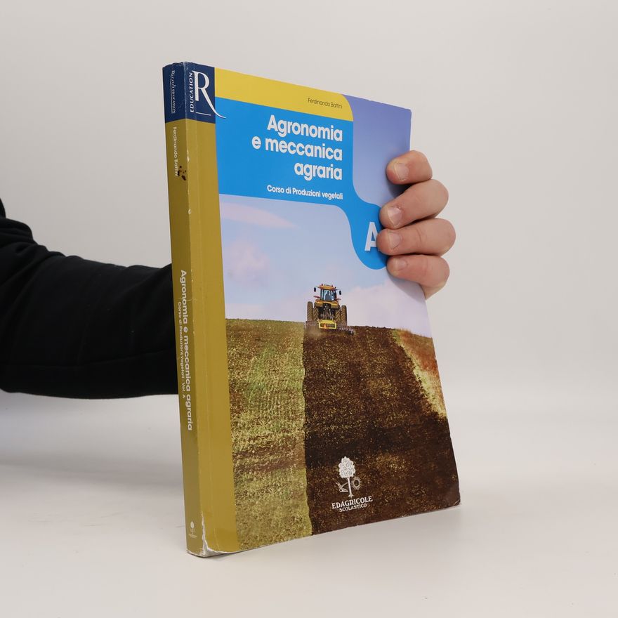 Ferdinando Battini Agronomia e meccanica agraria. Openbook-Extrakit. Per le scuole superiori. Con e-book. Con espansione online