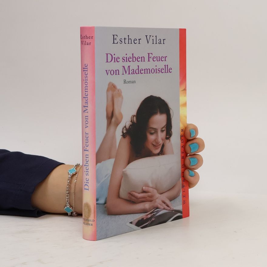 Esther Vilar Die sieben Feuer von Mademoiselle