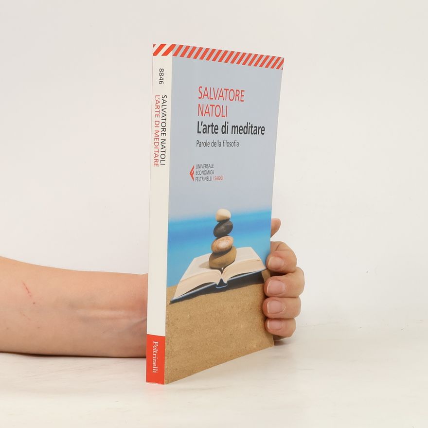 Salvatore Natoli Universale economica. Saggi - 8846: L'arte di meditare. Parole della filosofia