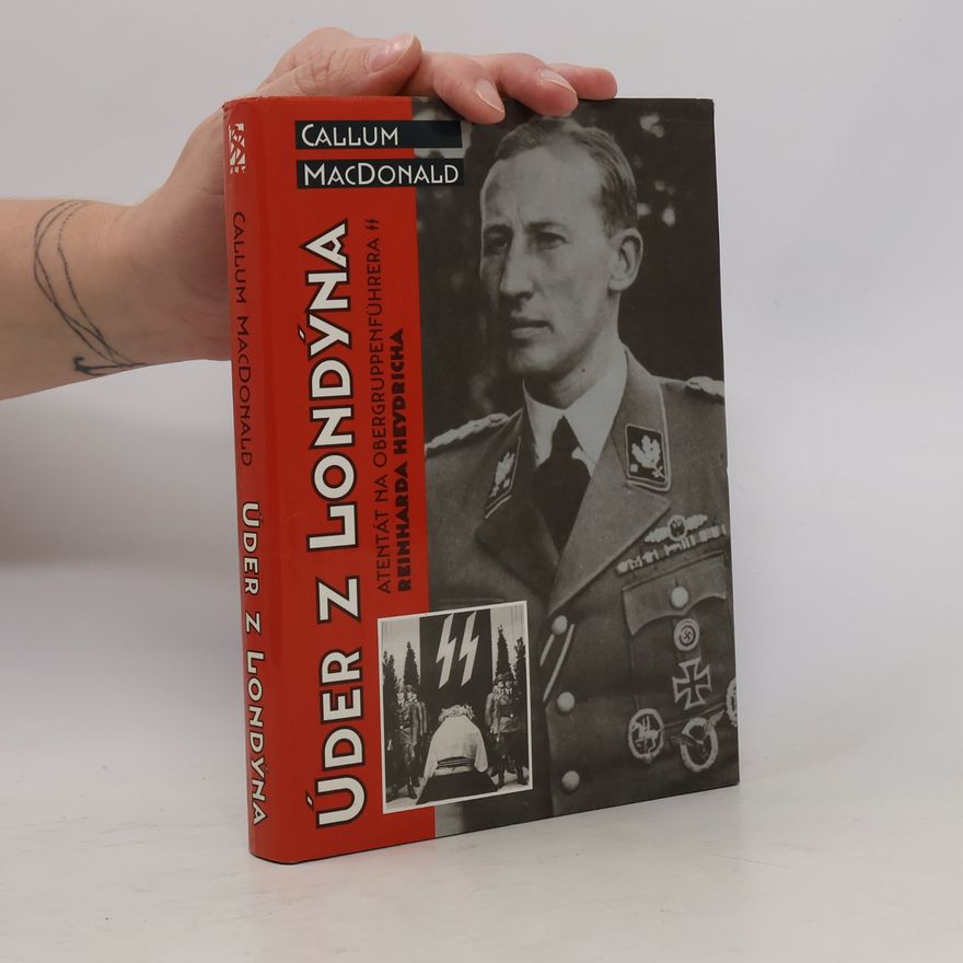 C. A. MacDonald Úder z Londýna: Atentát na Obergruppenführera Reinharda Heydricha
