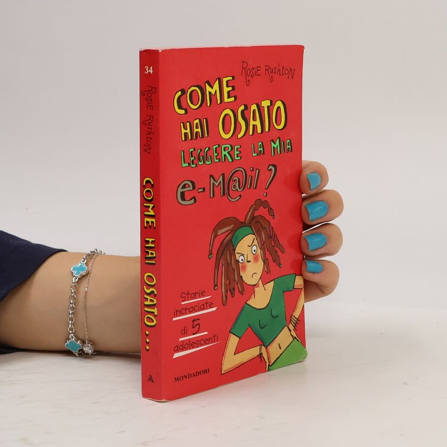 Rosie Rushton Come hai osato leggere la mia e-m@il?