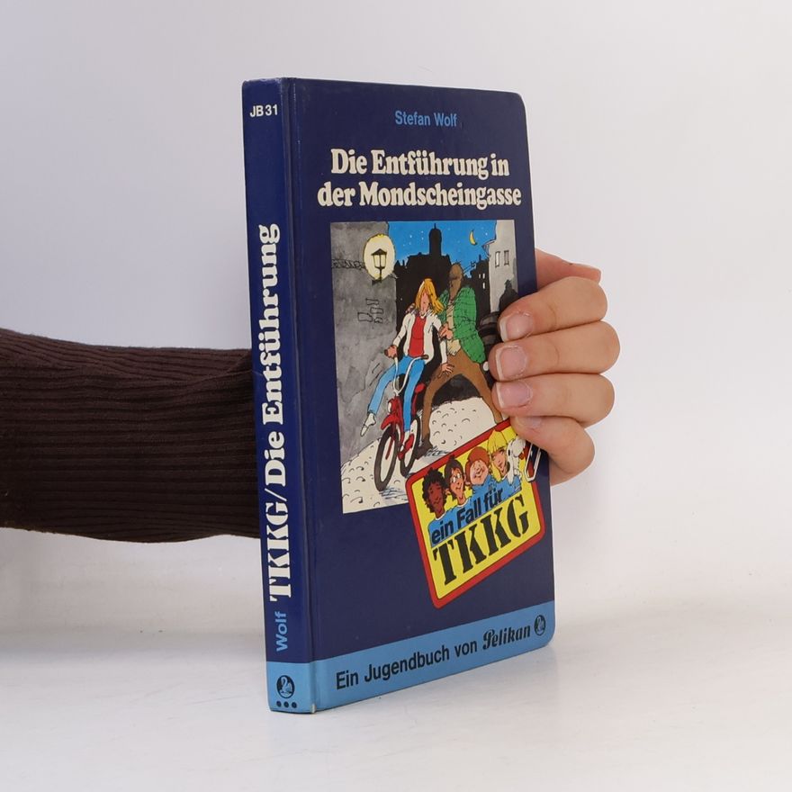 Stefan Wolf Ein Fall für TKKG, Bd.31. Die Entführung in der Mondscheingasse