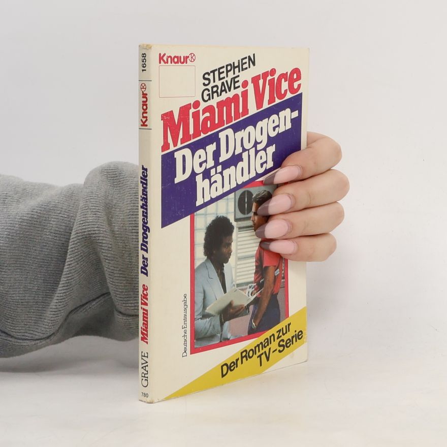 Stephen Grave Miami Vice, Der Drogenhändler. Der Roman z. TV-Serie