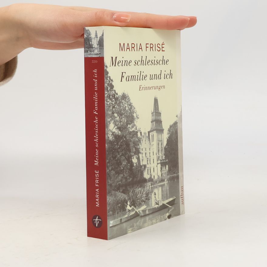 Maria Frisé Meine schlesische Familie und ich